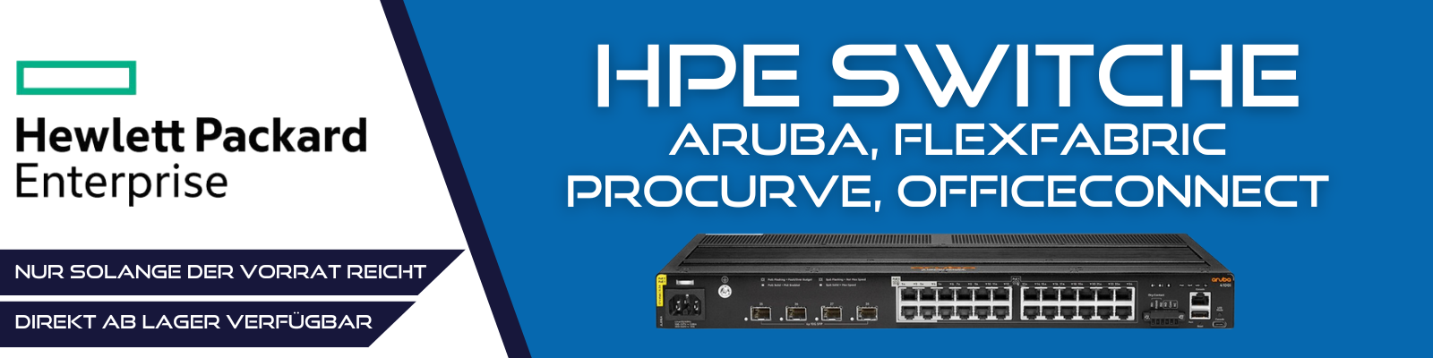 HPE Switch Aruba, FlexFabric, ProCurve, OfficeConnect HPE Switch Aruba, FlexFabric, ProCurve, OfficeConnect